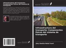 Capa do livro de Infraestructura del transporte: Componentes físicos del sistema de transporte 