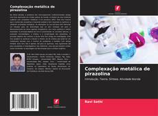 Couverture de Complexação metálica de pirazolina