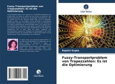 Fuzzy-Transportproblem von Trapezzahlen: Es ist die Optimierung kitap kapağı