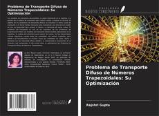 Bookcover of Problema de Transporte Difuso de Números Trapezoidales: Su Optimización