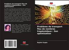 Bookcover of Problème de transport flou de nombres trapézoïdaux : Son optimisation