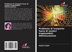 Problema di trasporto fuzzy di numeri trapezoidali: Ottimizzazione kitap kapağı