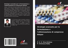 Bookcover of Strategie avanzate per la formulazione e l'ottimizzazione di compresse bilayer