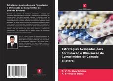 Bookcover of Estratégias Avançadas para Formulação e Otimização de Comprimidos de Camada Bilateral