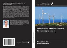 Bookcover of Modelización y control robusto de un aerogenerador