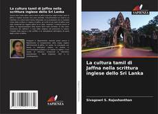 Bookcover of La cultura tamil di Jaffna nella scrittura inglese dello Sri Lanka