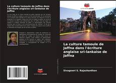 La culture tamoule de Jaffna dans l'écriture anglaise sri-lankaise de Jaffna kitap kapağı