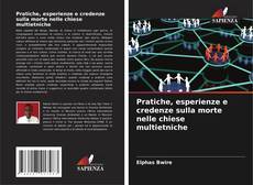Bookcover of Pratiche, esperienze e credenze sulla morte nelle chiese multietniche