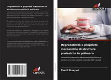 Bookcover of Degradabilità e proprietà meccaniche di strutture protesiche in polimero