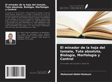 Capa do livro de El minador de la hoja del tomate, Tuta absoluta, Biología, Morfología y Control 