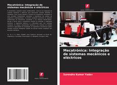 Capa do livro de Mecatrónica: Integração de sistemas mecânicos e eléctricos 