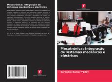 Borítókép a  Mecatrónica: Integração de sistemas mecânicos e eléctricos - hoz