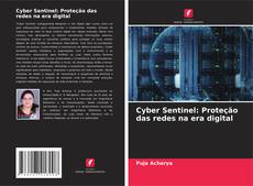Capa do livro de Cyber Sentinel: Proteção das redes na era digital 