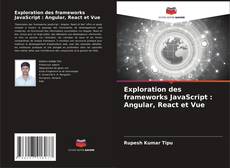 Capa do livro de Exploration des frameworks JavaScript : Angular, React et Vue 