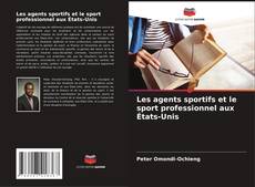 Bookcover of Les agents sportifs et le sport professionnel aux États-Unis