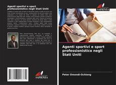 Bookcover of Agenti sportivi e sport professionistico negli Stati Uniti