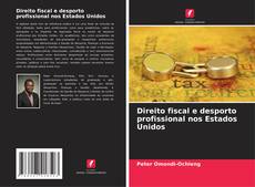 Bookcover of Direito fiscal e desporto profissional nos Estados Unidos