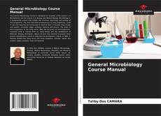 Bookcover of General Microbiology Course Manual