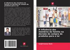 Bookcover of A influência dos membros da família na decisão de compra de produtos para o lar