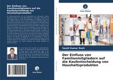 Buchcover von Der Einfluss von Familienmitgliedern auf die Kaufentscheidung von Haushaltsprodukten