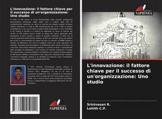 Bookcover of L'innovazione: il fattore chiave per il successo di un'organizzazione: Uno studio