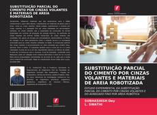SUBSTITUIÇÃO PARCIAL DO CIMENTO POR CINZAS VOLANTES E MATERIAIS DE AREIA ROBOTIZADA kitap kapağı