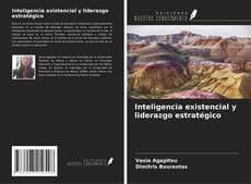 Bookcover of Inteligencia existencial y liderazgo estratégico