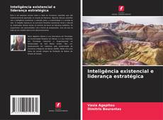 Bookcover of Inteligência existencial e liderança estratégica