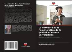 Bookcover of La virtualité dans l'amélioration de la qualité au niveau universitaire