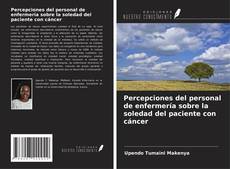 Bookcover of Percepciones del personal de enfermería sobre la soledad del paciente con cáncer
