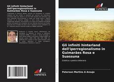 Bookcover of Gli infiniti hinterland dell'iperregionalismo in Guimarães Rosa e Suassuna