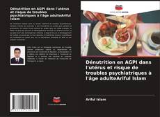 Buchcover von Dénutrition en AGPI dans l'utérus et risque de troubles psychiatriques à l'âge adulteAriful Islam
