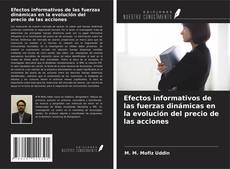 Bookcover of Efectos informativos de las fuerzas dinámicas en la evolución del precio de las acciones