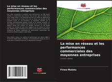 Bookcover of La mise en réseau et les performances commerciales des moyennes entreprises