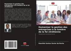 Bookcover of Humaniser la gestion des entreprises à la lumière de la foi chrétienne