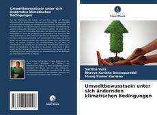 Buchcover von Umweltbewusstsein unter sich ändernden klimatischen Bedingungen
