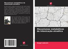 Capa do livro de Mecanismos metabólicos da intoxicação alcoólica 