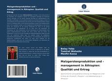 Обложка Malzgerstenproduktion und -management in Äthiopien: Qualität und Ertrag