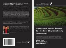 Bookcover of Producción y gestión de malta de cebada en Etiopía: calidad y rendimiento