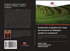 Couverture de Production et gestion de l’orge de brasserie en Éthiopie : qualité et rendement
