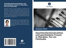 Bookcover of Geschlechterkonstruktion und geschiedene Frauen in Marokko: Fez als Fallstudie