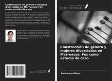 Capa do livro de Construcción de género y mujeres divorciadas en Marruecos: Fez como estudio de caso 