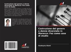 Bookcover of Costruzione del genere e donne divorziate in Marocco: Fez come caso di studio