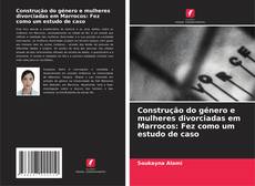 Capa do livro de Construção do género e mulheres divorciadas em Marrocos: Fez como um estudo de caso 