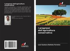 Bookcover of I progressi dell'agricoltura conservativa