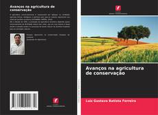 Couverture de Avanços na agricultura de conservação