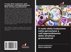 Capa do livro de Il ruolo della traduzione nella percezione e nell'apprendimento delle strutture grammaticali 