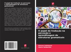 Bookcover of O papel da tradução na perceção e aprendizagem de estruturas gramaticais