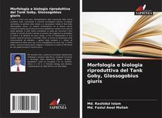 Morfologia e biologia riproduttiva del Tank Goby, Glossogobius giuris kitap kapağı