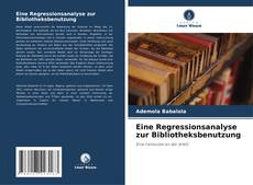 Bookcover of Eine Regressionsanalyse zur Bibliotheksbenutzung